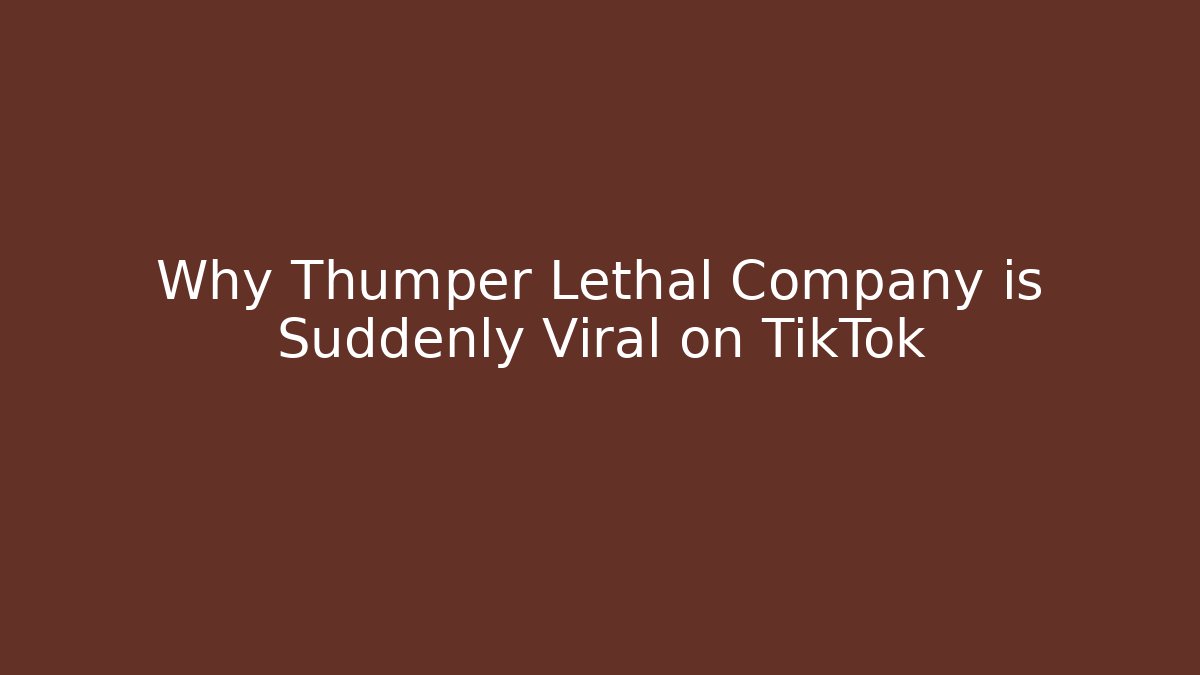 Why Thumper Lethal Company is Suddenly Viral on TikTok