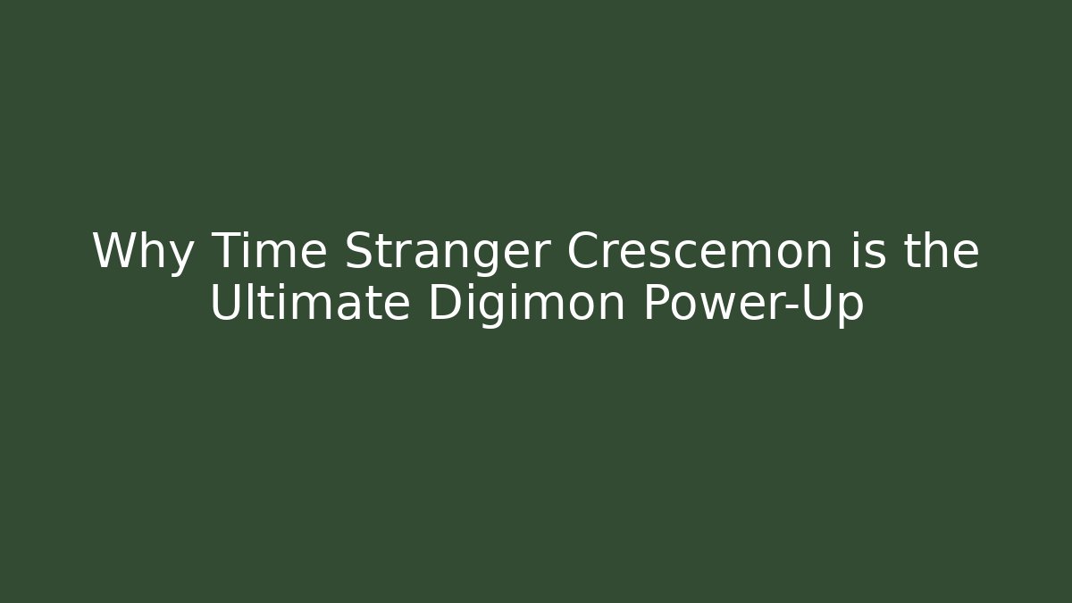 Why Time Stranger Crescemon is the Ultimate Digimon Power-Up - Create More Assets