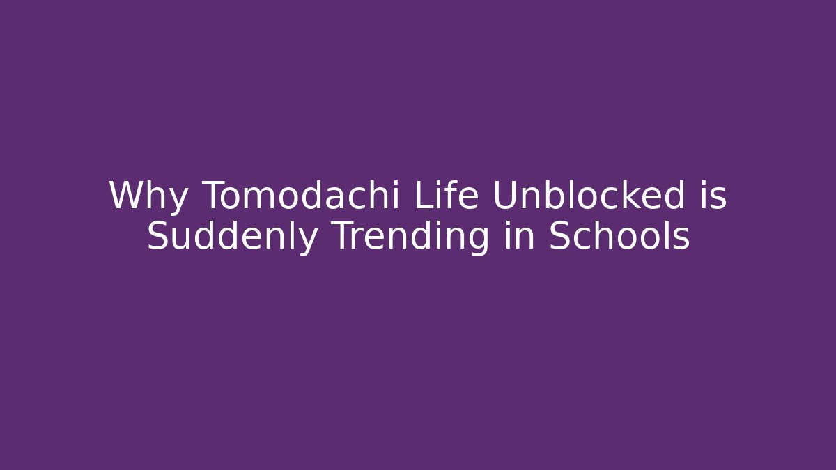 Why Tomodachi Life Unblocked is Suddenly Trending in Schools