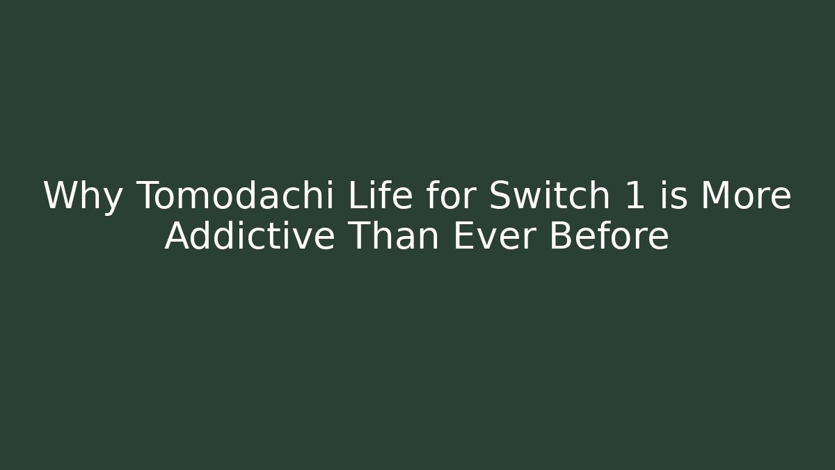 Why Tomodachi Life for Switch 1 is More Addictive Than Ever Before
