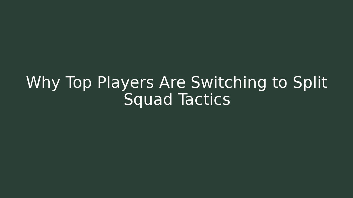 Why Top Players Are Switching to Split Squad Tactics - Create More Assets
