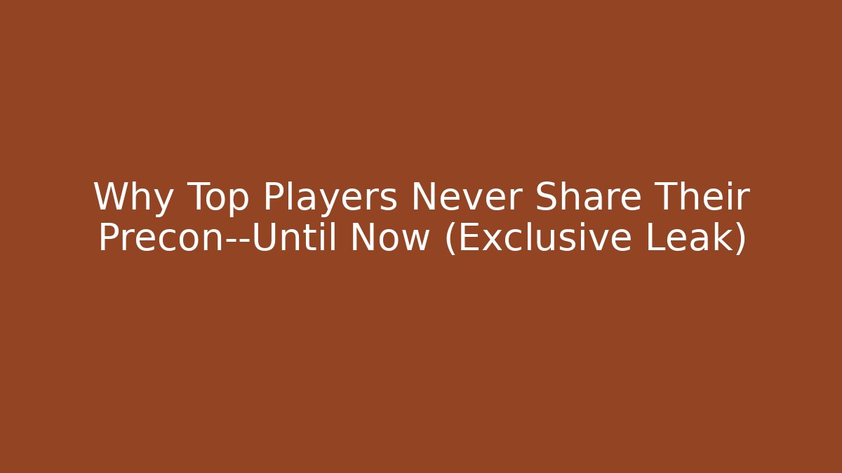Why Top Players Never Share Their Precon—Until Now (Exclusive Leak)