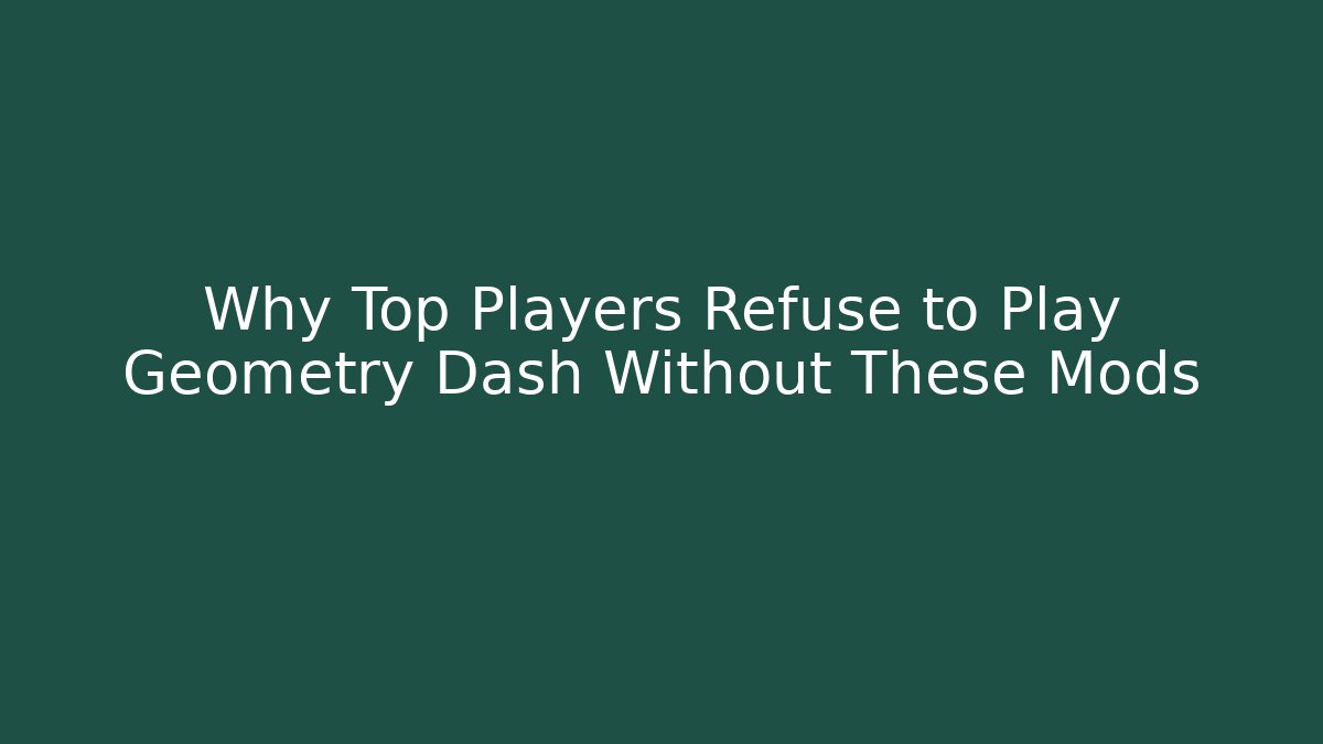 Why Top Players Refuse to Play Geometry Dash Without These Mods - Create More Assets