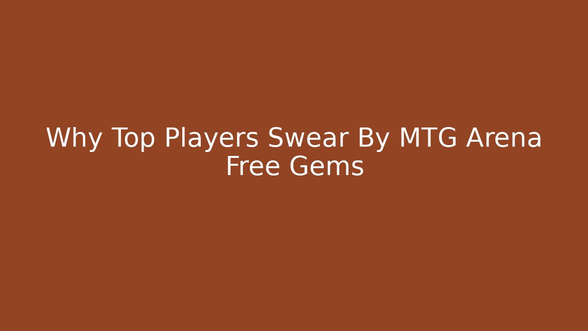 Why Top Players Swear By MTG Arena Free Gems