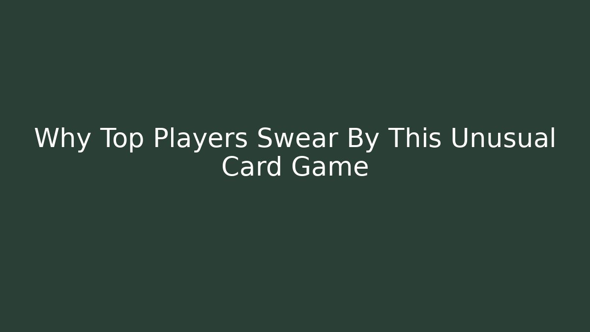 Why Top Players Swear By This Unusual Card Game
