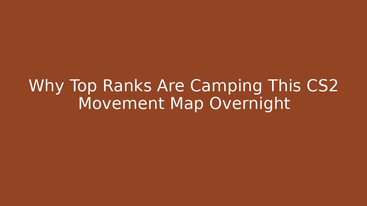 Why Top Ranks Are Camping This CS2 Movement Map Overnight