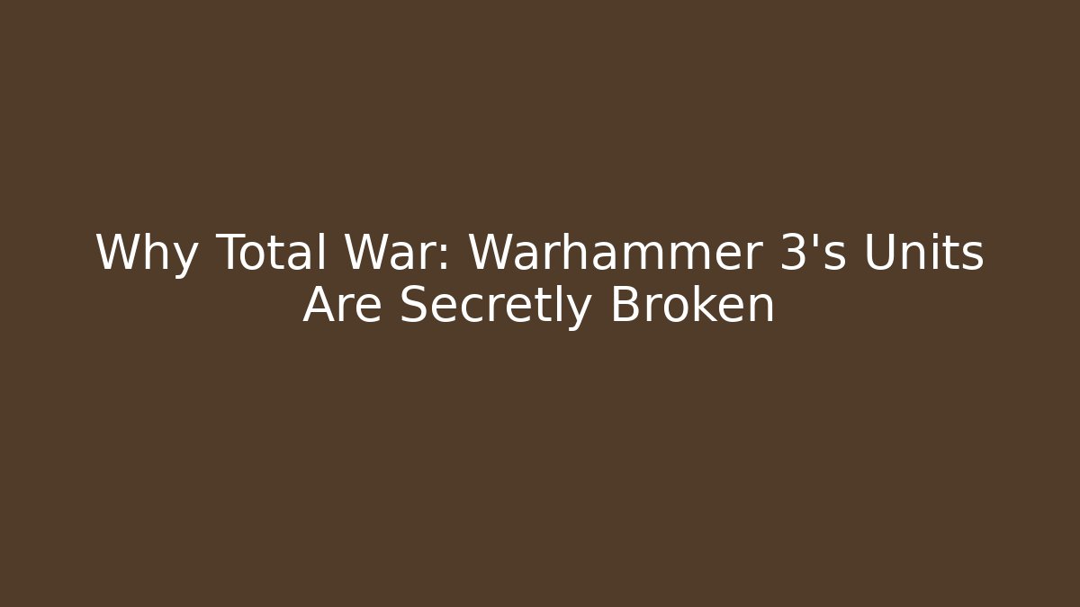 Why Total War: Warhammer 3's Units Are Secretly Broken - Create More Assets