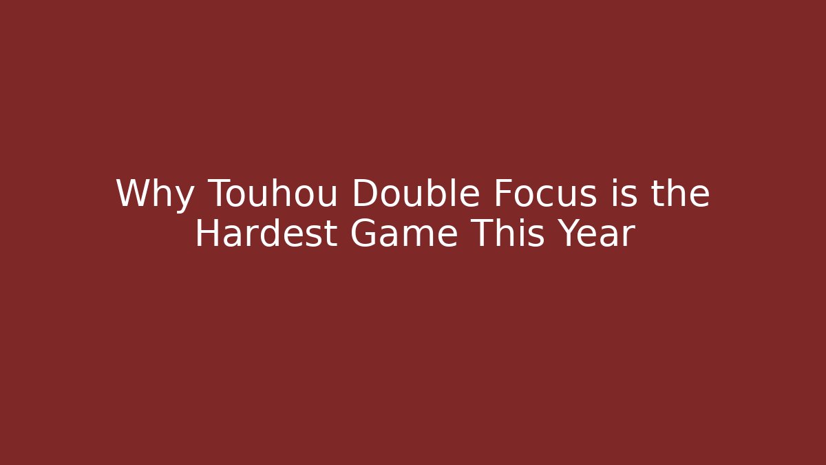 Why Touhou Double Focus is the Hardest Game This Year - Create More Assets