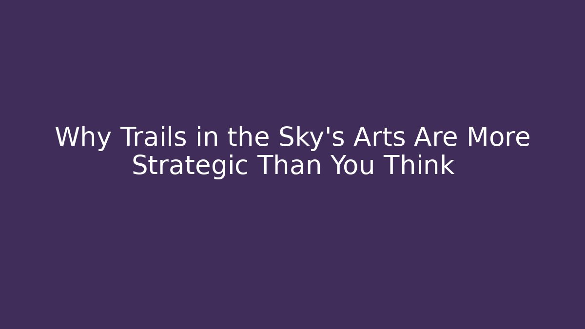 Why Trails in the Sky's Arts Are More Strategic Than You Think