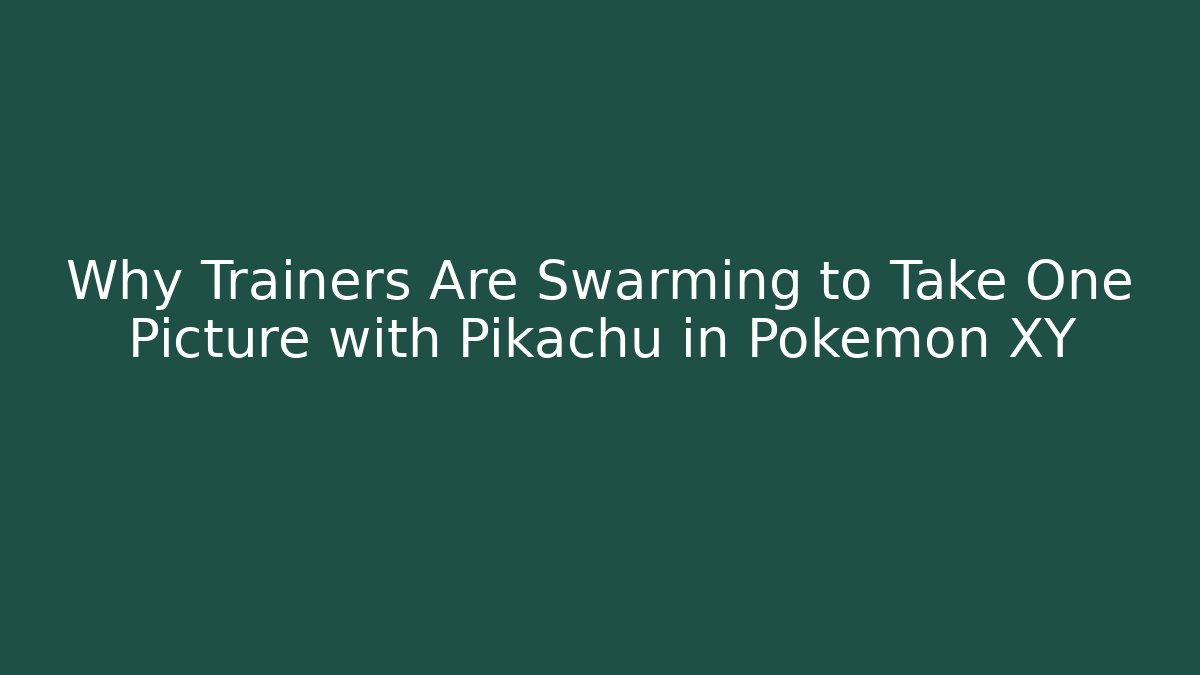 Why Trainers Are Swarming to Take One Picture with Pikachu in Pokémon XY