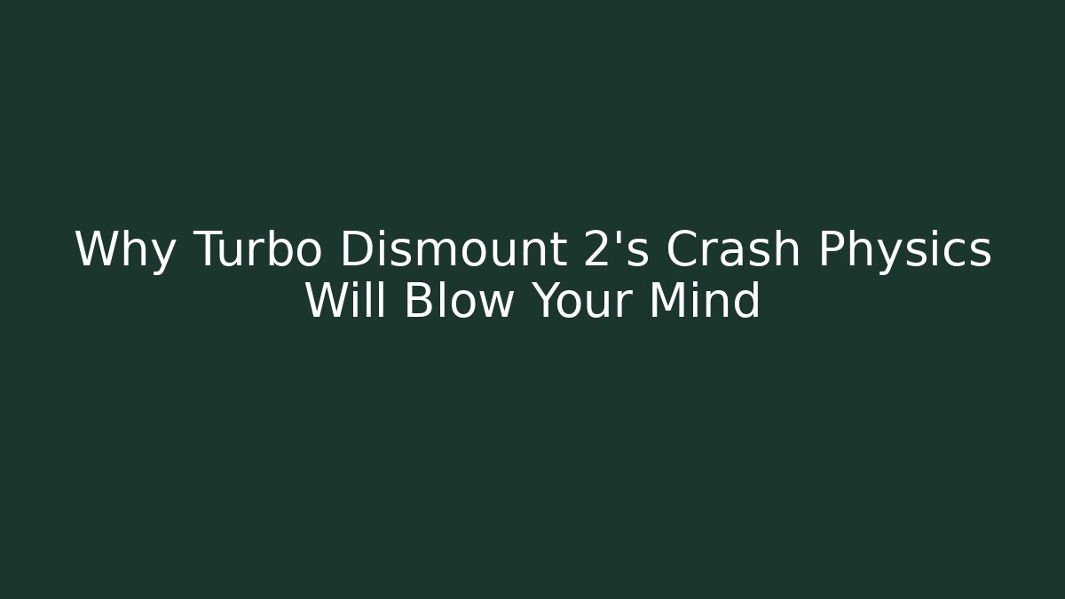 Why Turbo Dismount 2’s Crash Physics Will Blow Your Mind
