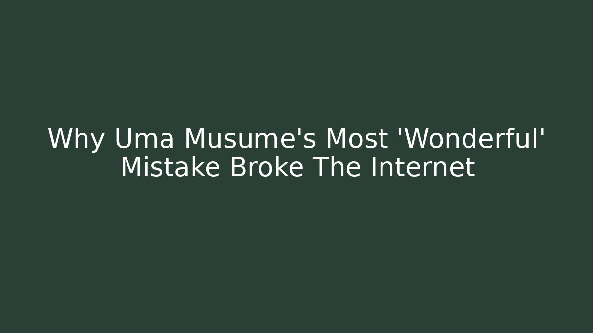 Why Uma Musume's Most 'Wonderful' Mistake Broke The Internet
