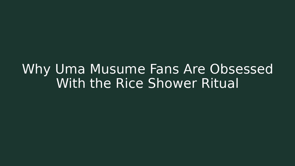 Why Uma Musume Fans Are Obsessed With the Rice Shower Ritual