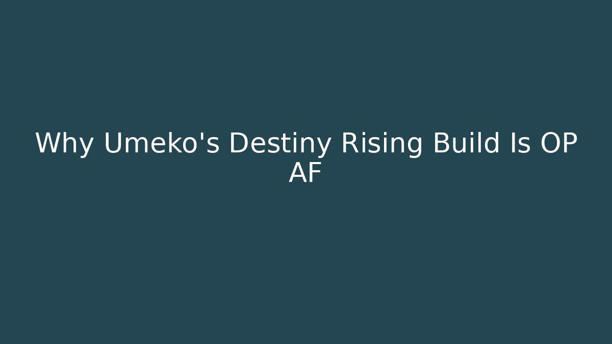 Why Umeko's Destiny Rising Build Is OP AF