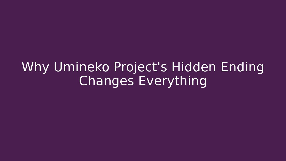 Why Umineko Project’s Hidden Ending Changes Everything - Create More Assets