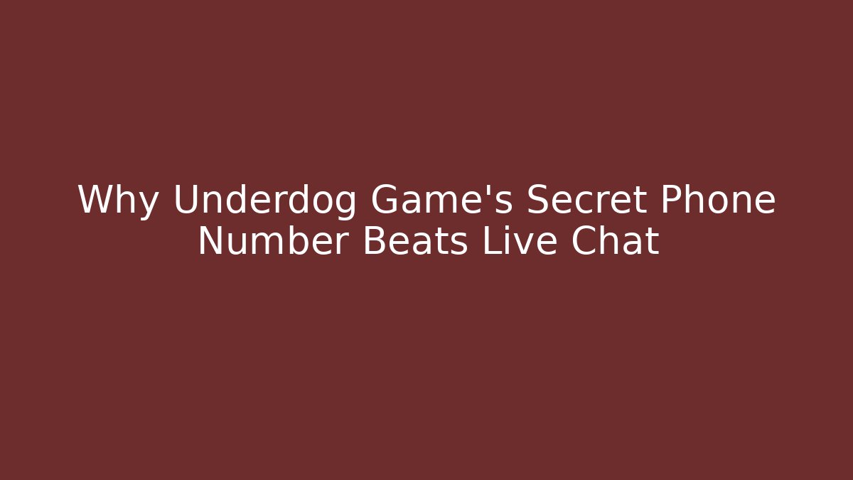 Why Underdog Game's Secret Phone Number Beats Live Chat