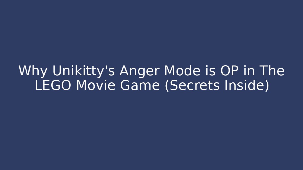 Why Unikitty's Anger Mode is OP in The LEGO Movie Game (Secrets Inside)
