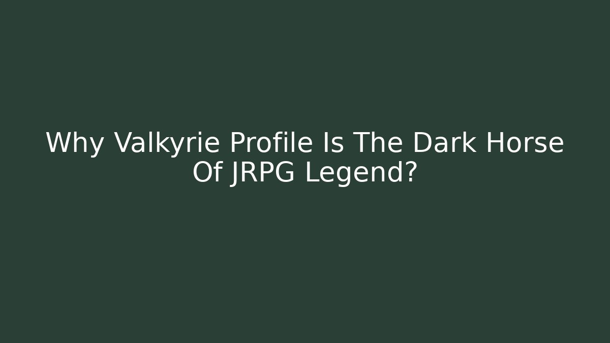 Why Valkyrie Profile Is The Dark Horse Of JRPG Legend?