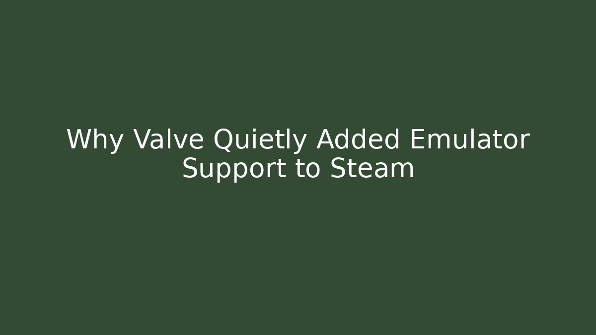 Why Valve Quietly Added Emulator Support to Steam - Create More Assets