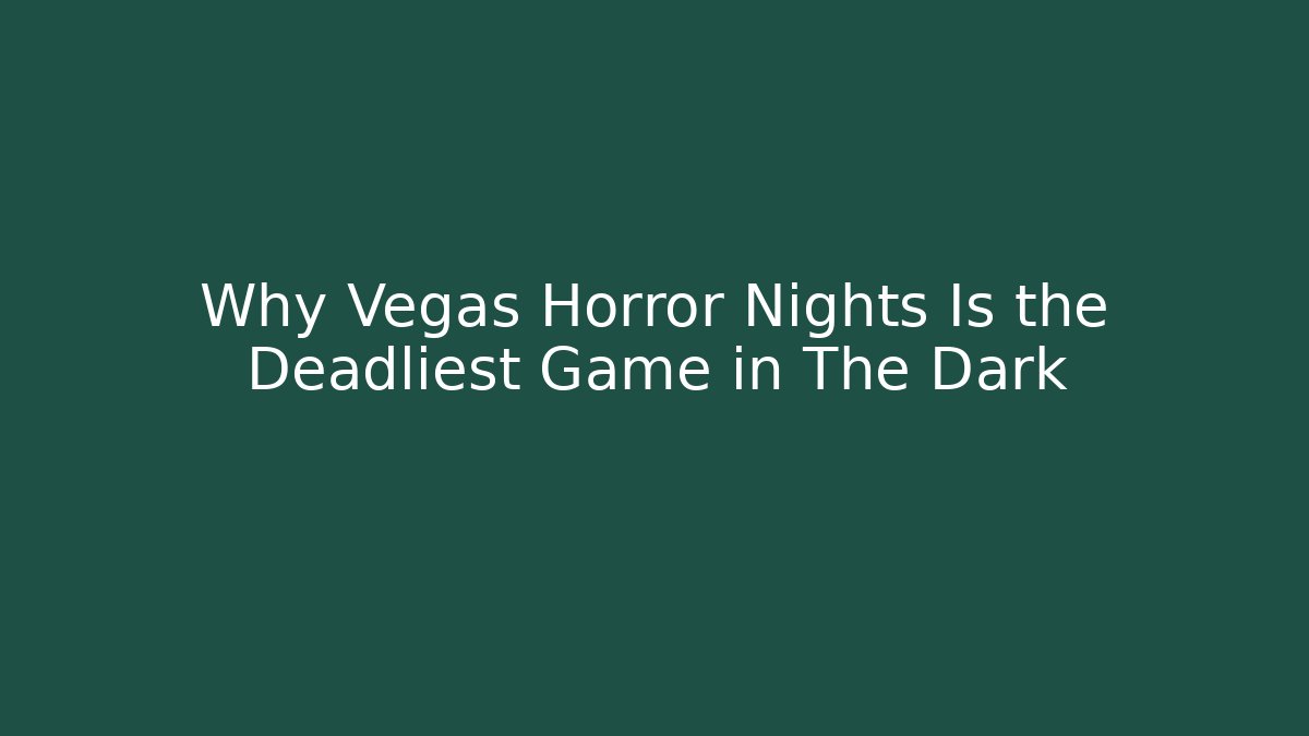 Why Vegas Horror Nights Is the Deadliest Game in The Dark