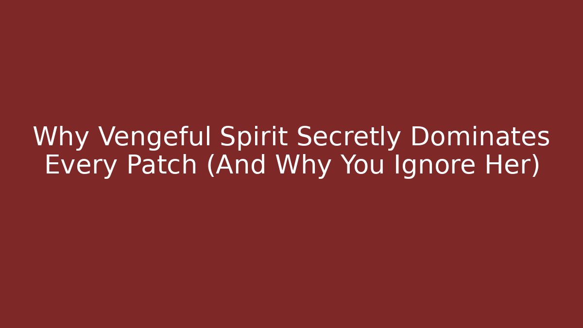 Why Vengeful Spirit Secretly Dominates Every Patch (And Why You Ignore Her)