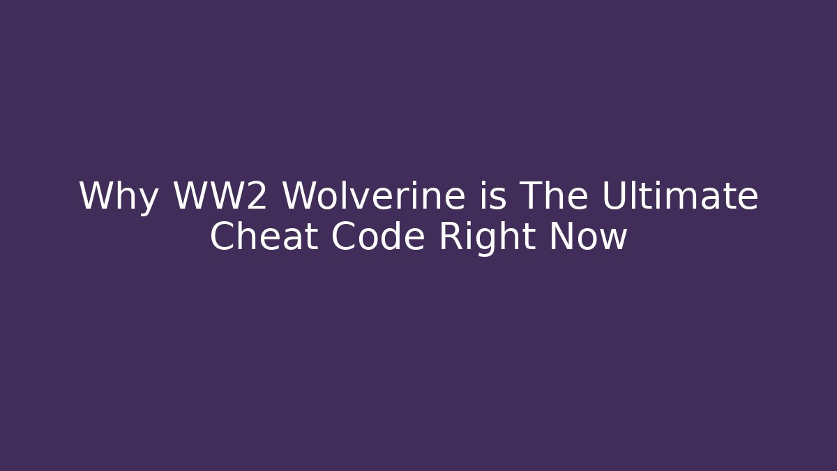 Why WW2 Wolverine is The Ultimate Cheat Code Right Now - Create More Assets