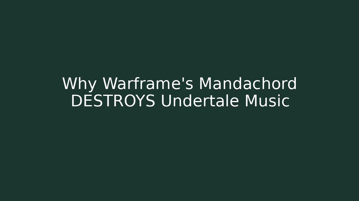 Why Warframe's Mandachord DESTROYS Undertale Music