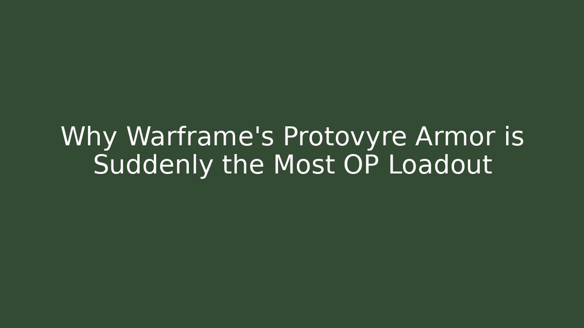 Why Warframe's Protovyre Armor is Suddenly the Most OP Loadout