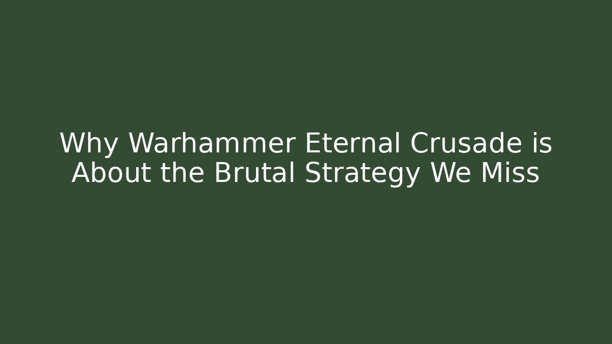 Why Warhammer Eternal Crusade is About the Brutal Strategy We Miss