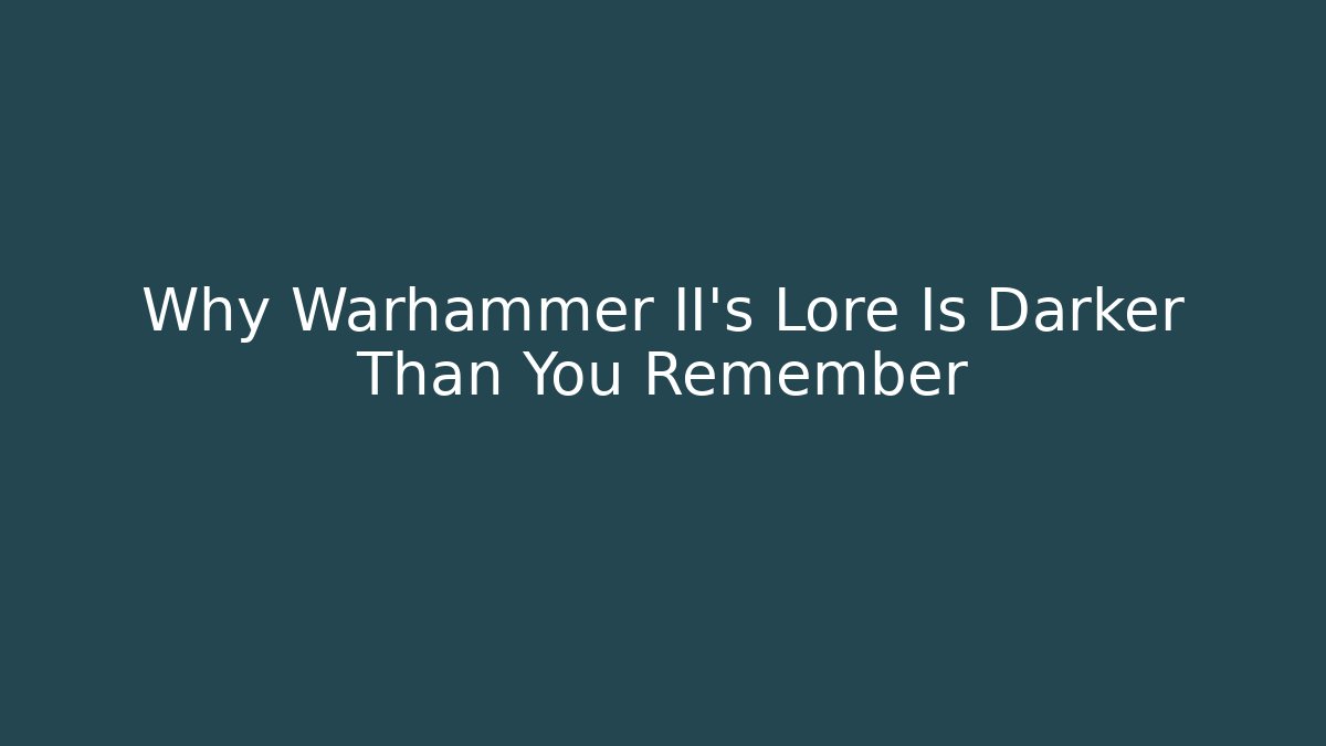 Why Warhammer II's Lore Is Darker Than You Remember