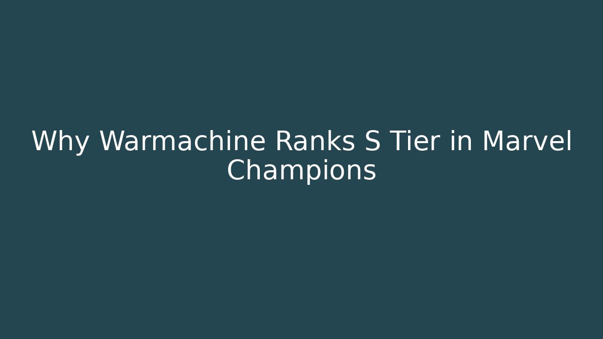 Why Warmachine Ranks S Tier in Marvel Champions