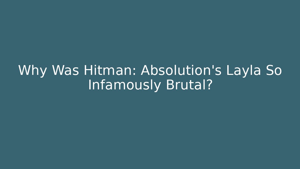 Why Was Hitman: Absolution's Layla So Infamously Brutal? - Create More Assets