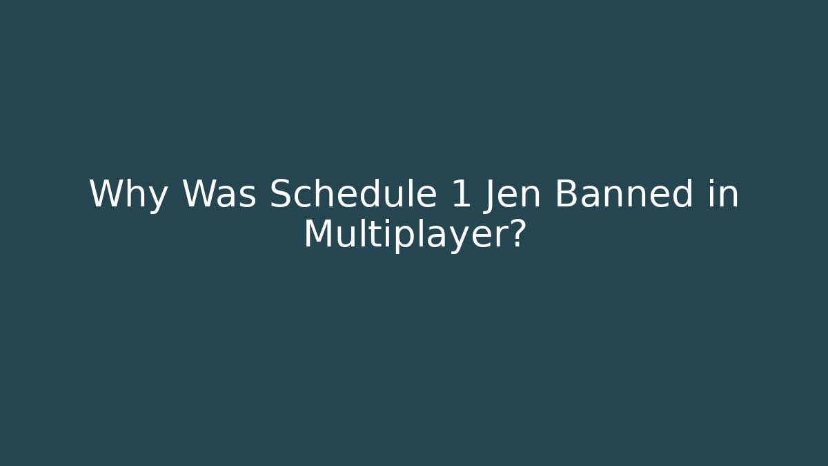 Why Was Schedule 1 Jen Banned in Multiplayer? - Create More Assets