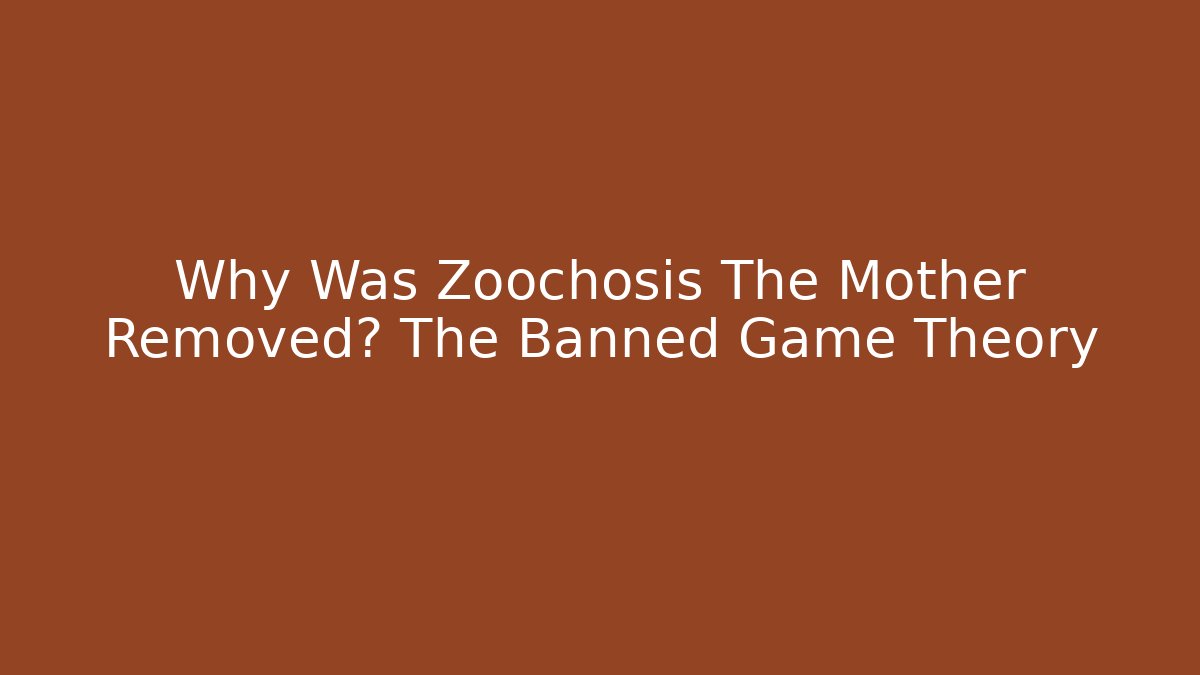Why Was Zoochosis The Mother Removed? The Banned Game Theory