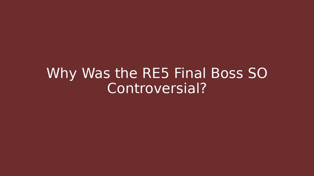 Why Was the RE5 Final Boss SO Controversial?