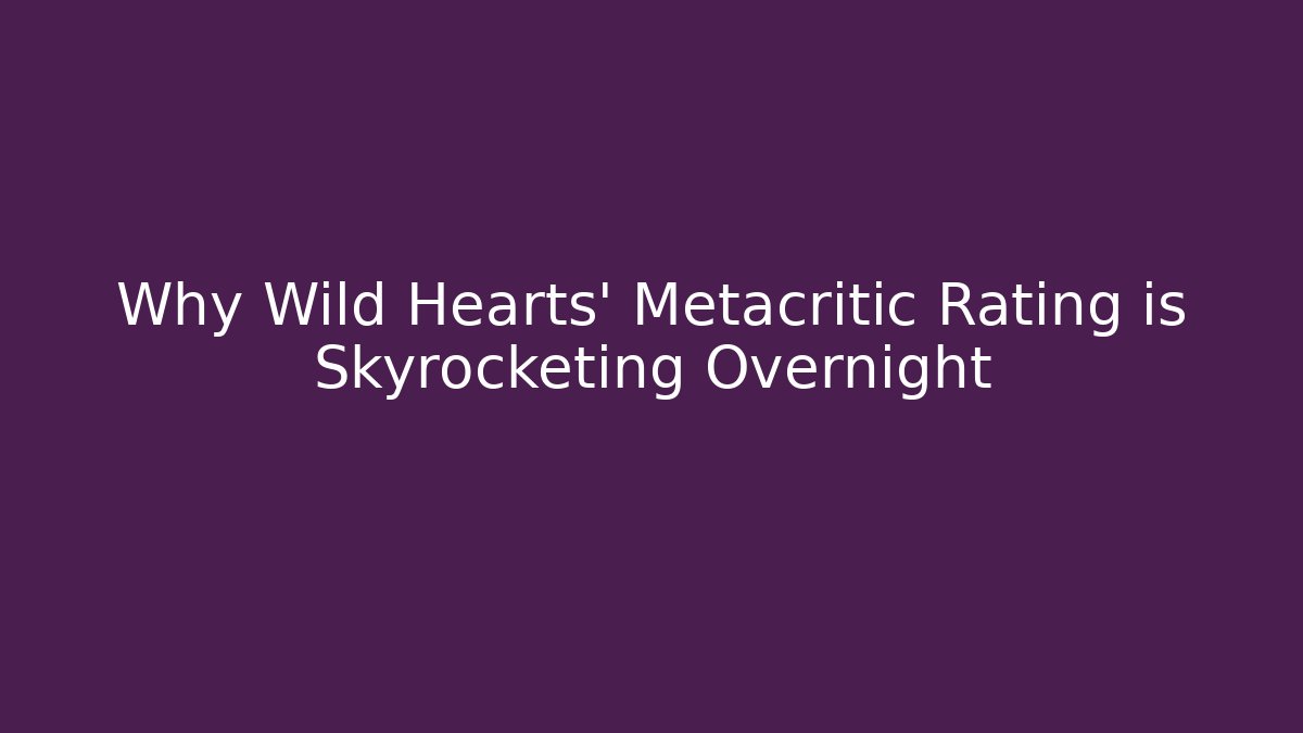 Why Wild Hearts' Metacritic Rating is Skyrocketing Overnight