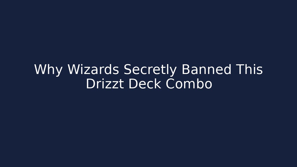 Why Wizards Secretly Banned This Drizzt Deck Combo - Create More Assets
