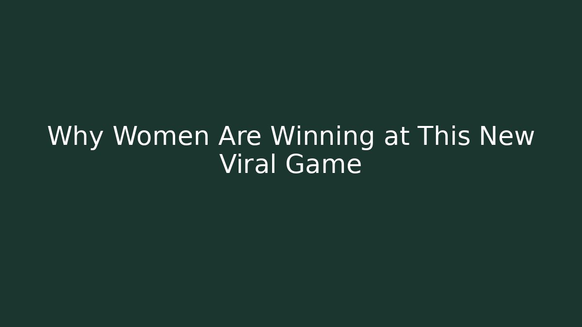 Why Women Are Winning at This New Viral Game