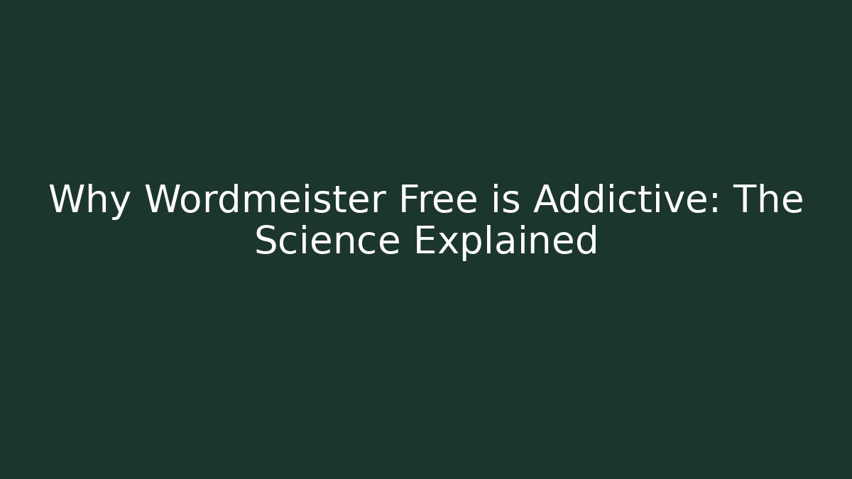 Why Wordmeister Free is Addictive: The Science Explained