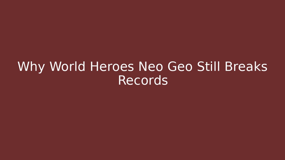 Why World Heroes Neo Geo Still Breaks Records