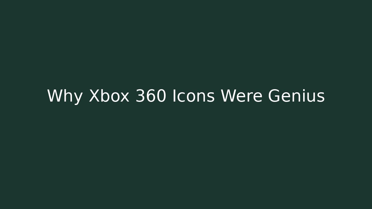 Why Xbox 360 Icons Were Genius