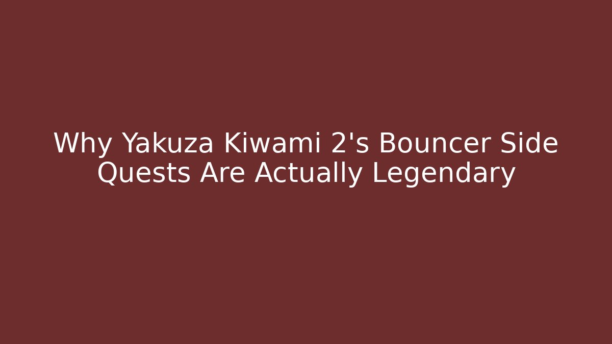 Why Yakuza Kiwami 2's Bouncer Side Quests Are Actually Legendary
