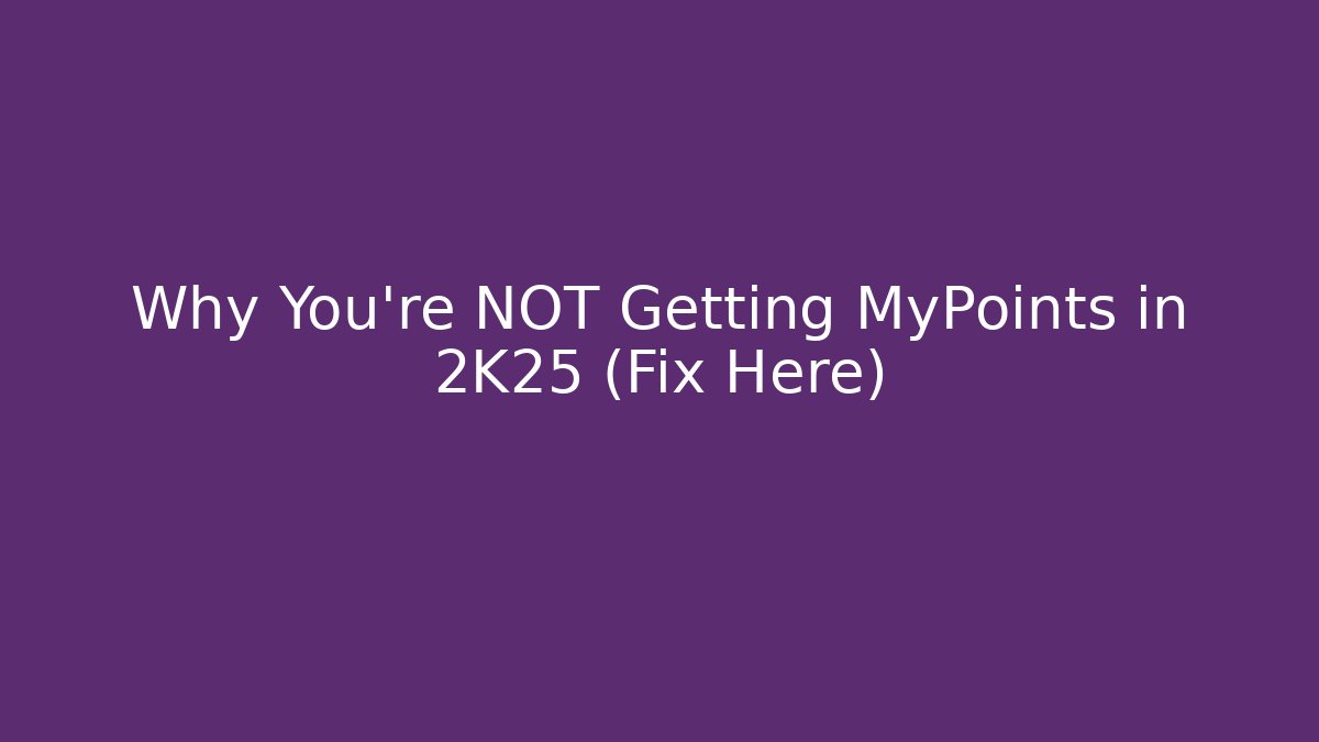 Why You're NOT Getting MyPoints in 2K25 (Fix Here)