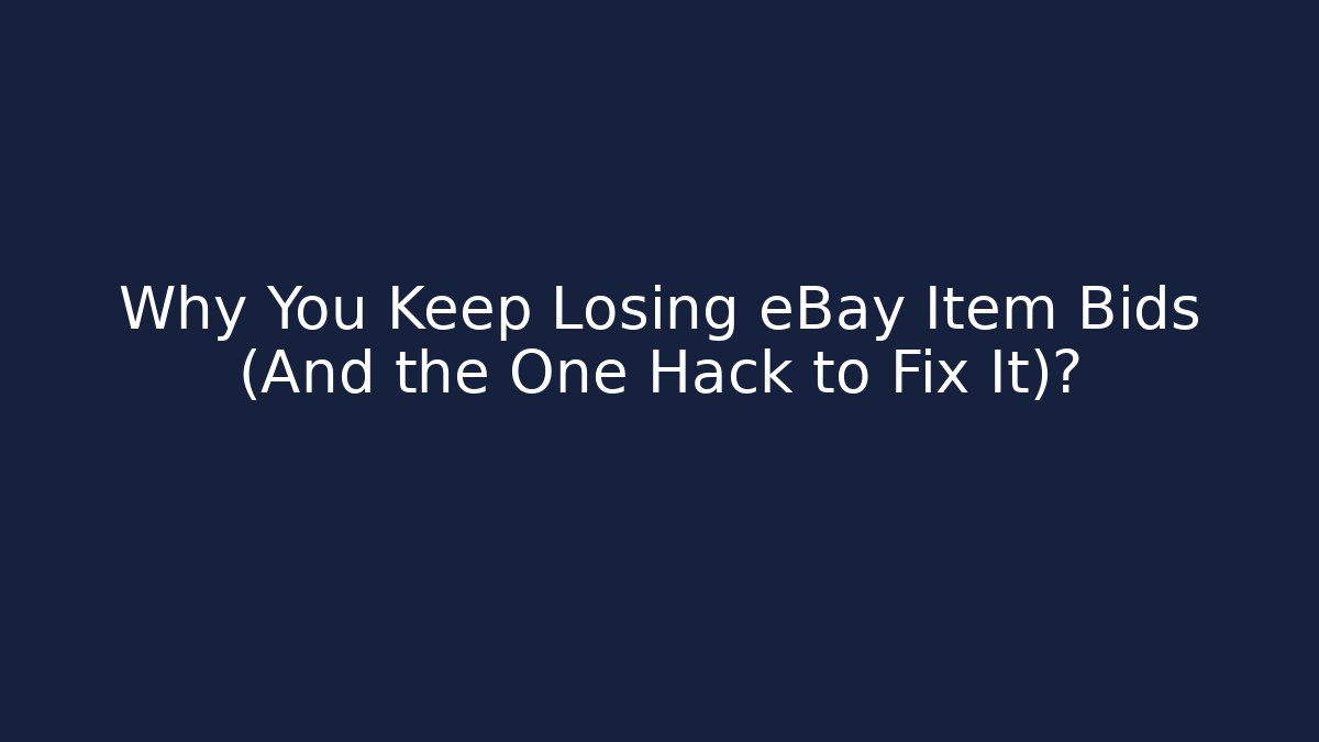 Why You Keep Losing eBay Item Bids (And the One Hack to Fix It)? - Create More Assets