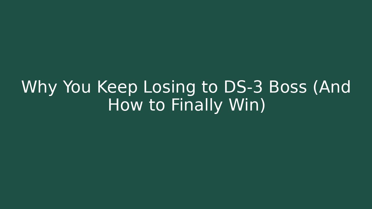 Why You Keep Losing to DS-3 Boss (And How to Finally Win)