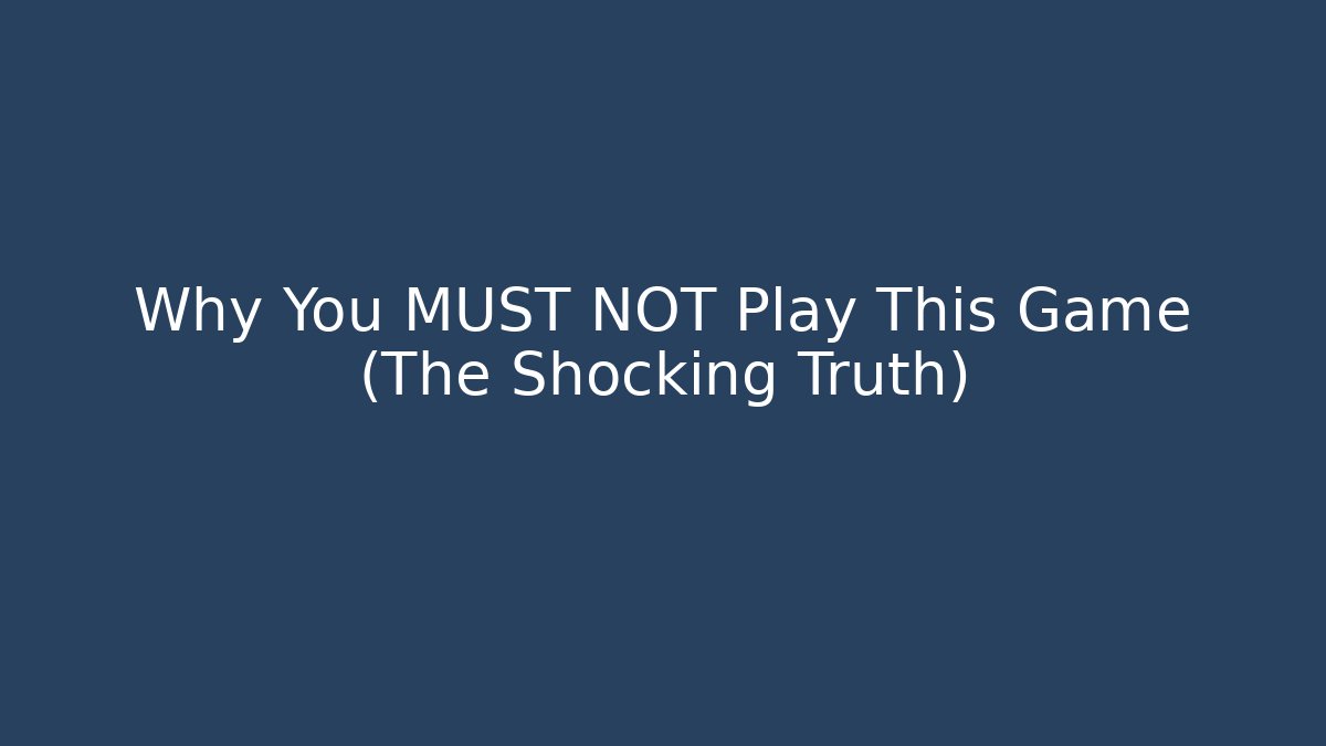 Why You MUST NOT Play This Game (The Shocking Truth) - Create More Assets
