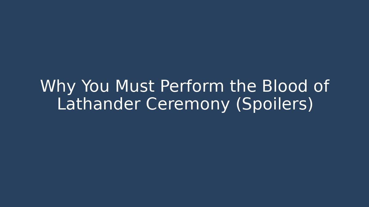 Why You Must Perform the Blood of Lathander Ceremony (Spoilers)