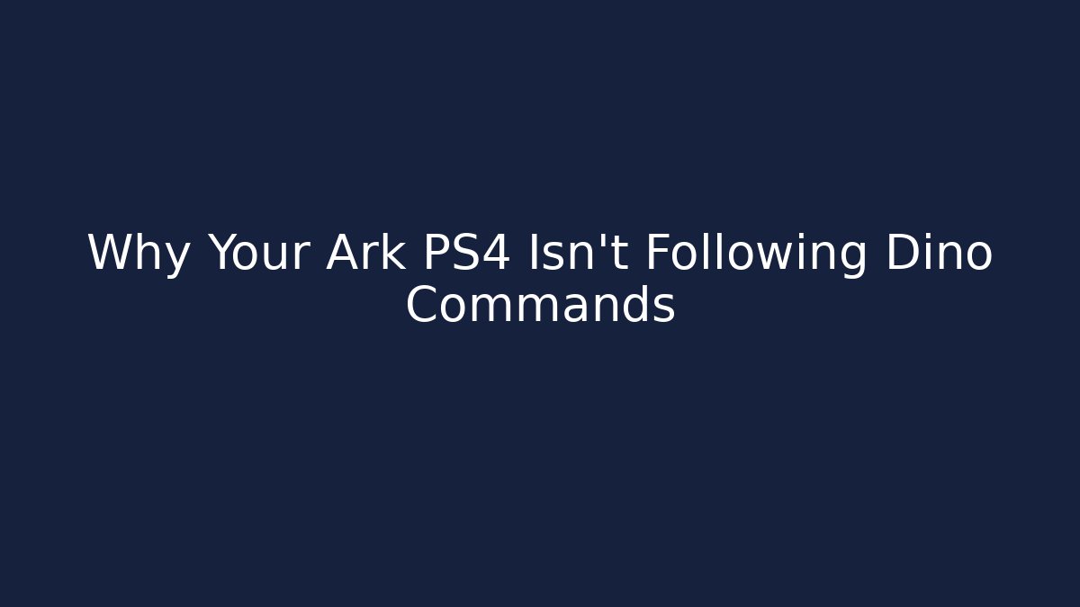 Why Your Ark PS4 Isn't Following Dino Commands