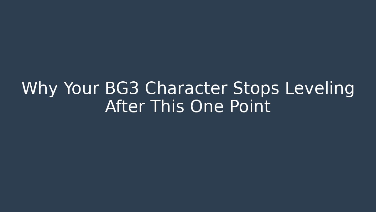Why Your BG3 Character Stops Leveling After This One Point