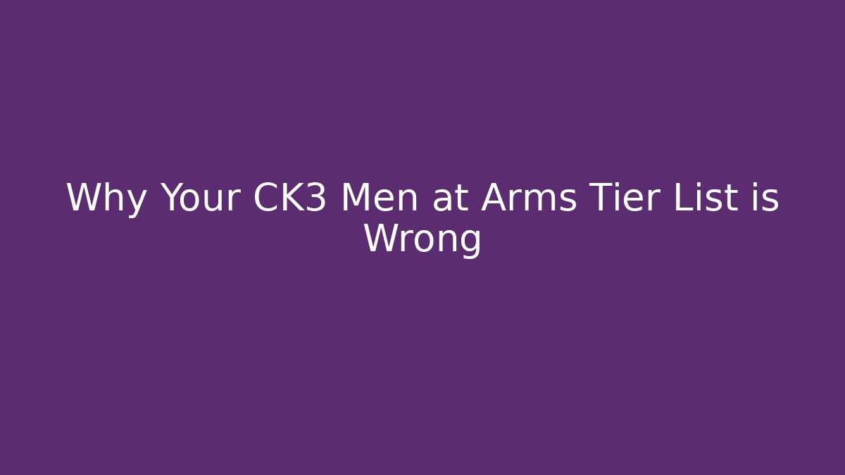 Why Your CK3 Men at Arms Tier List is Wrong - Create More Assets